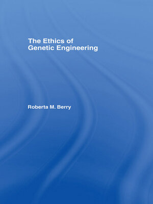 cover image of The Ethics of Genetic Engineering